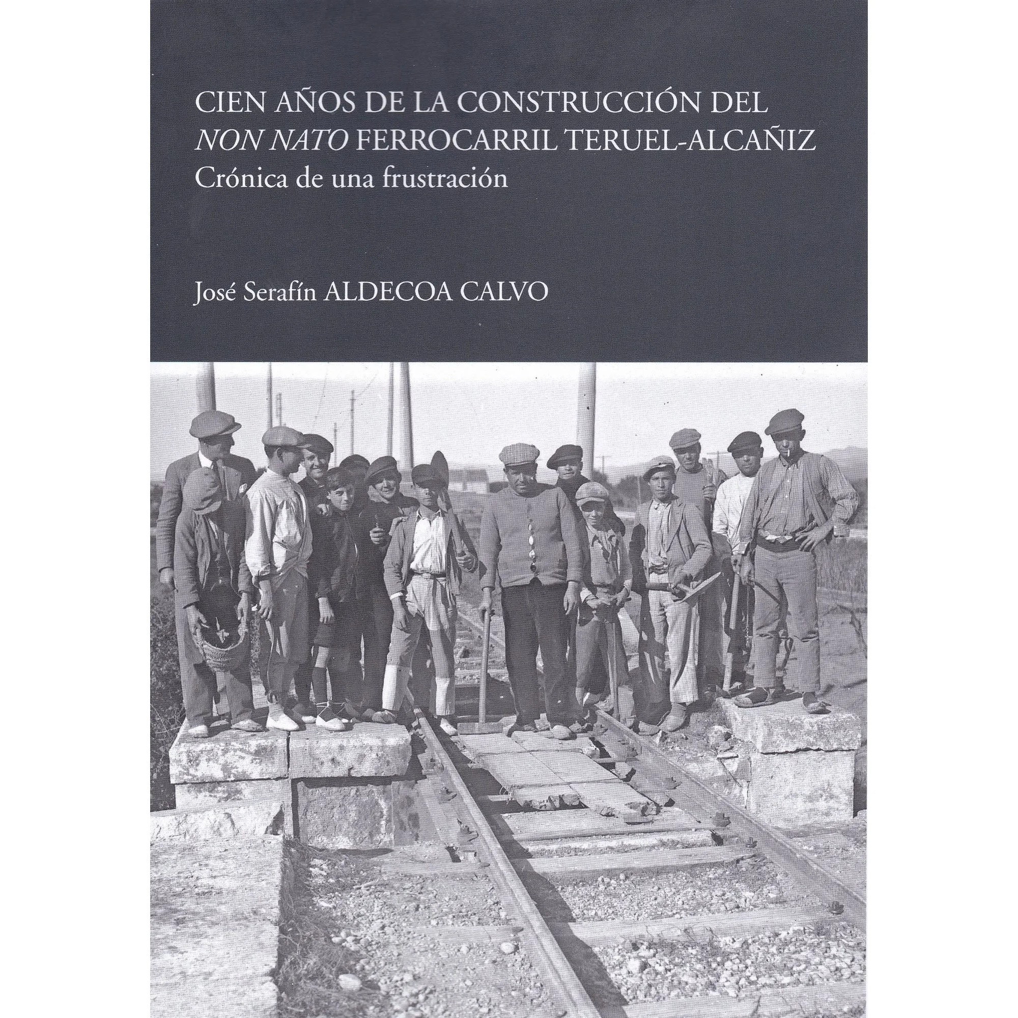 Presentación del libro «Cien años del non nato ferrocarril de Teruel-Alcañiz. Crónica de una frustración»